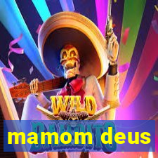 mamom deus